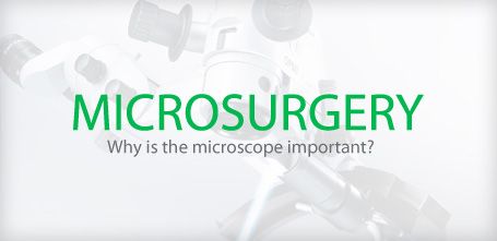 Microsurgery: Why is the microscope important?
